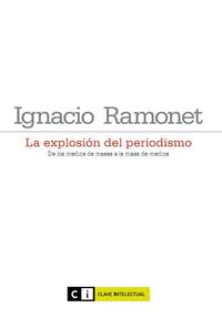 Ignacio Ramonet. La explosión del periodismo